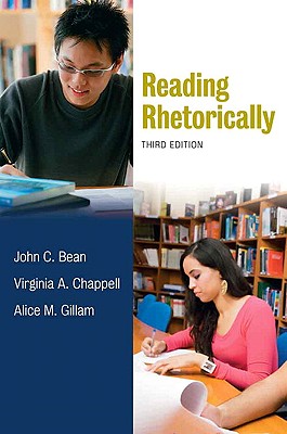 Reading Rhetorically - Bean, John C, and Chappell, Virginia A, and Gillam, Alice M
