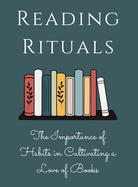 Reading Rituals: The Importance of Habits in Cultivating a Love of Books