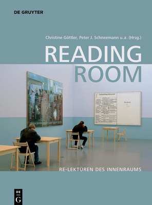 Reading Room: Re-Lektren Des Innenraums - Gottler, Christine (Editor), and Schneemann, Peter J (Editor), and Borkopp-Restle, Birgitt (Editor)