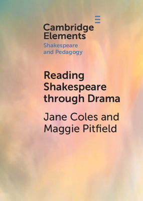 Reading Shakespeare Through Drama - Coles, Jane, and Pitfield, Maggie