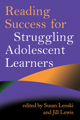 Reading Success for Struggling Adolescent Learners - Lenski, Susan, Edd (Editor), and Lewis, Jill, Edd (Editor)