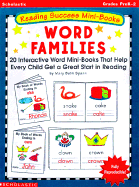 Reading Success Mini-Books: Word Families: 20 Interactive Mini-Books That Help Every Child Get a Great Start in Reading