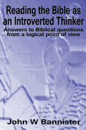 Reading the Bible as an Introverted Thinker: Answers to Biblical Questions from a Logical Point of View