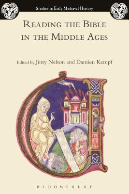 Reading the Bible in the Middle Ages - Nelson, Jinty (Editor), and Kempf, Damien (Editor)