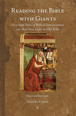 Reading the Bible with Giants: How 2000 Years of Biblical Interpretation Can Shed Light on Old Texts: Second Edition - Parris, David Paul