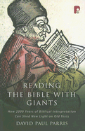 Reading the Bible with Giants: How 2000 Years of Biblical Interpretation Can Shed New Light on Old Texts - Parris, David P