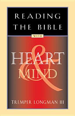 Reading the Bible with Heart & Mind - Longman, Tremper, Dr.