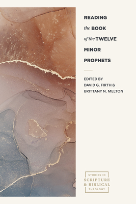 Reading the Book of the Twelve Minor Prophets - Firth, David G (Editor), and Melton, Brittany N (Editor)