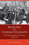 Reading the Cinematograph: The Cinema in British Short Fiction, 1896-1912