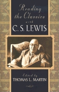 Reading the Classics with C.S.Lewis - Martin, Thomas L. (Editor)