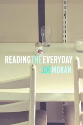 Reading the Everyday - Moran, Joe