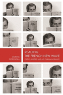 Reading the French New Wave: Critics, Writers and Art Cinema in France