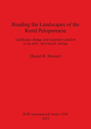 Reading the Landscapes of the Rural Peloponnese: Landscape Change and Regional Variation in an Early 'provincial' Setting