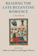 Reading the Late Byzantine Romance: A Handbook