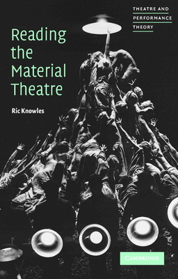 Reading the Material Theatre - Knowles, Ric