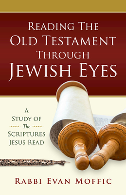 Reading the Old Testament Through Jewish Eyes - Moffic, Evan