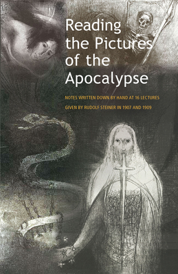 Reading the Pictures of the Apocalypse: (Cw 104a, 94) - Steiner, Rudolf, and Sease, Virginia (Foreword by), and Hindes, James H (Translated by)