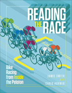 Reading the Race: Bike Racing from Inside the Peloton