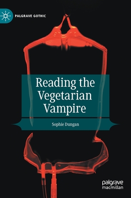 Reading the Vegetarian Vampire - Dungan, Sophie