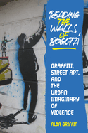 Reading the Walls of Bogot: Graffiti, Street Art, and the Urban Imaginary of Violence