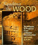 Reading the Wood: Techniques and Projects from a Master Woodworker