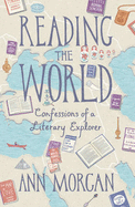 Reading the World: Confessions of a Literary Explorer