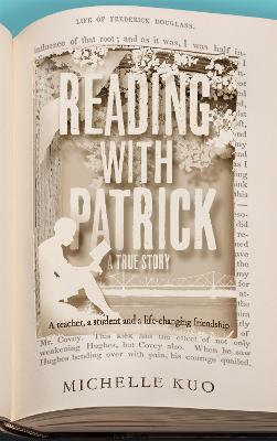 Reading With Patrick: A Teacher, a Student and the Life-Changing Power of Books - Kuo, Michelle