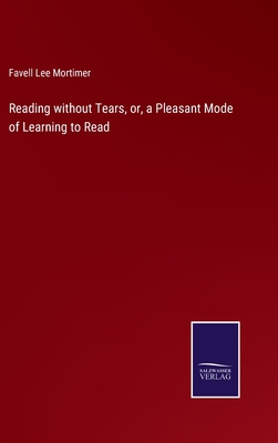 Reading without Tears, or, a Pleasant Mode of Learning to Read - Mortimer, Favell Lee