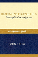 Reading Wittgenstein's Philosophical Investigations: A Beginner's Guide