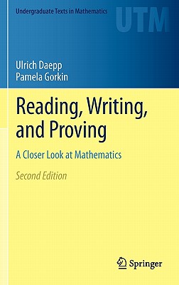 Reading, Writing, and Proving: A Closer Look at Mathematics - Daepp, Ulrich, and Gorkin, Pamela