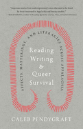 Reading, Writing, and Queer Survival: Affects, Matterings, and Literacies Across Appalachia