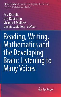 Reading, Writing, Mathematics and the Developing Brain: Listening to Many Voices - Breznitz, Zvia (Editor), and Rubinsten, Orly (Editor), and Molfese, Victoria J (Editor)