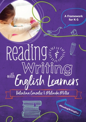 Reading & Writing with English Learners: A Framework for K-5: A Framework for K- - Gonzalez, Valentina, and Miller, Melinda