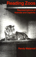 Reading Zoos: Representations of Animals and Captivity