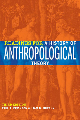 Readings for a History of Anthropological Theory - Erickson, Paul A (Editor), and Murphy, Liam D (Editor)
