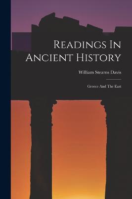 Readings In Ancient History: Greece And The East - Davis, William Stearns