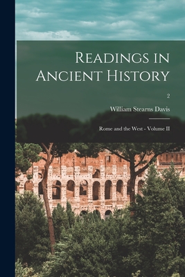 Readings in Ancient History: Rome and the West - Volume II; 2 - Davis, William Stearns 1877-1930