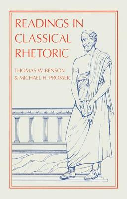 Readings in Classical Rhetoric - Benson, Thomas W., and Prosser, Michael H.