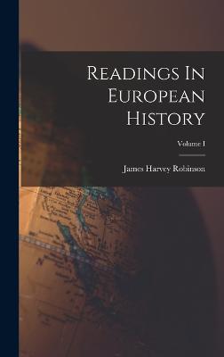 Readings In European History; Volume I - Robinson, James Harvey
