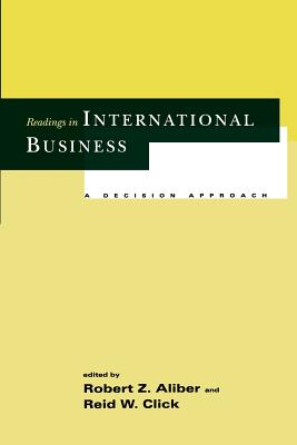 Readings in International Business: A Decision Approach - Aliber, Robert Z (Editor), and Click, Reid W (Editor)