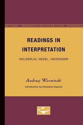 Readings in Interpretation: Holderlin, Hegel, Heidegger Volume 26 - Warminski, Andrzej, and Gasche, Rodolphe (Introduction by)