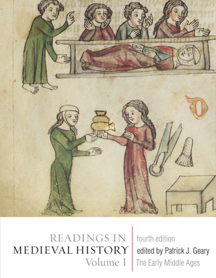 Readings in Medieval History, Volume I: The Early Middle Ages - Geary, Patrick J