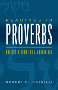 Readings in Proverbs: Ancient Wisdom for a Modern Age