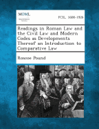 Readings in Roman Law and the Civil Law and Modern Codes as Developments Thereof an Introduction to Comparative Law