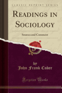 Readings in Sociology: Sources and Comment (Classic Reprint)