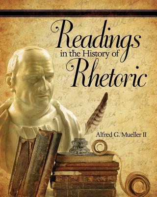 Readings in the History of Rhetoric - Mueller