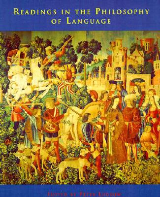 Readings in the Philosophy of Language - Ludlow, Peter (Editor)