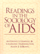 Readings in the Sociology of AIDS - Lemelle, Anthony J, Jr., and LeBlanc, Allen J, and Harrington, Charlene, Dr.