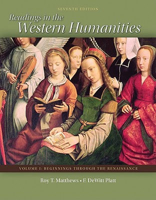 Readings in the Western Humanities, Volume 1 - Matthews, Roy T (Editor), and Platt, F DeWitt (Editor)