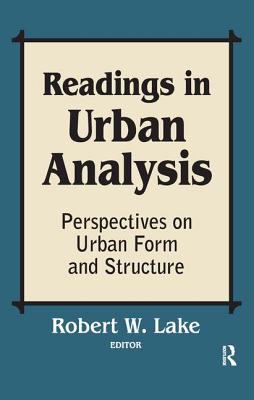 Readings in Urban Analysis: Perspectives on Urban Form and Structure - Lake, Robert W.